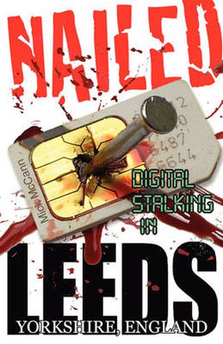 Cover image for Nailed: Digital Stalking In Leeds, Yorkshire, England
