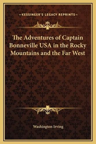 Cover image for The Adventures of Captain Bonneville USA in the Rocky Mountains and the Far West