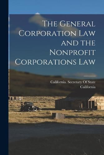 Cover image for The General Corporation Law and the Nonprofit Corporations Law