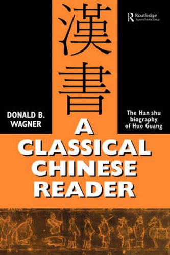 Cover image for A Classical Chinese Reader: The Han Shu biography of Huo Guang