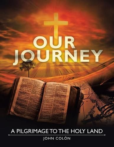 Cover image for Our Journey: A Pilgrimage to the Holy Land