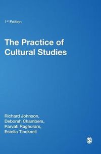 Cover image for The Practice of Cultural Studies: A Guide to the Practice and Politics of Cultural Studies