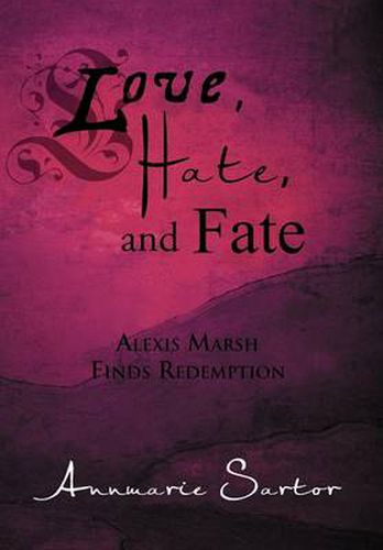 Cover image for Love, Hate, and Fate: Alexis Marsh Finds Redemption