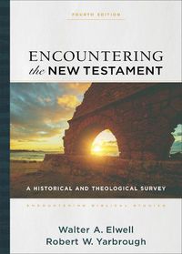 Cover image for Encountering the New Testament - A Historical and Theological Survey