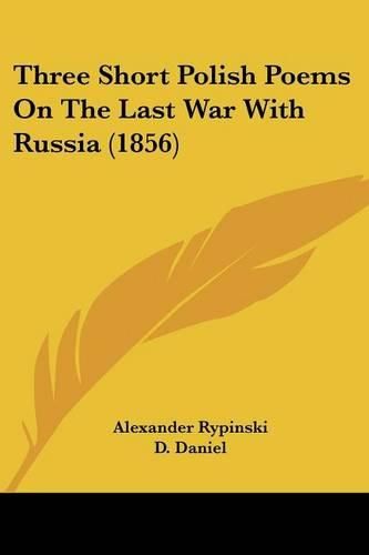 Cover image for Three Short Polish Poems on the Last War with Russia (1856)