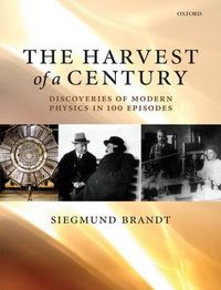 Cover image for The Harvest of a Century: Discoveries in Modern Physics in 100 Episodes