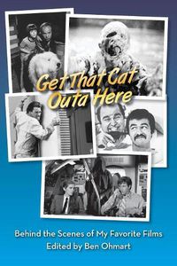 Cover image for Get That Cat Outa Here: Behind the Scenes of My Favorite Films