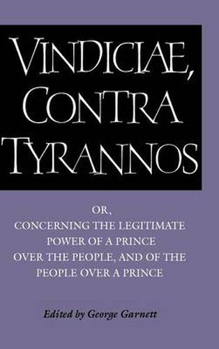 Cover image for Brutus: Vindiciae, contra tyrannos: Or, Concerning the Legitimate Power of a Prince over the People, and of the People over a Prince