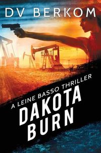 Cover image for Dakota Burn: A Leine Basso Thriller