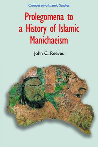 Cover image for Prolegomena to a History of Islamic Manichaeism