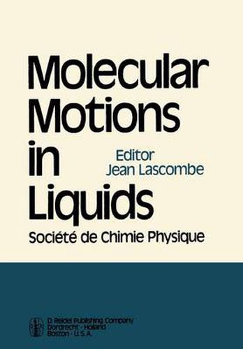 Cover image for Molecular Motions in Liquids: Proceedings of the 24th Annual Meeting of the Societe de Chimie Physique Paris-Orsay, 2-6 July 1972