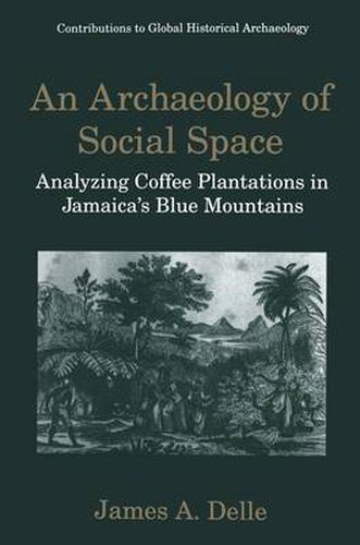 An Archaeology of Social Space: Analyzing Coffee Plantations in Jamaica's Blue Mountains