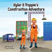 Cover image for Kyler & Poppie's Construction Adventure