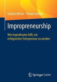 Cover image for Impropreneurship: Wie Improtheater Hilft, Ein Erfolgreicher Entrepreneur Zu Werden