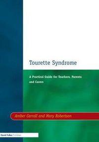 Cover image for Tourette Syndrome: A Practical Guide for Teachers, Parents and Carers