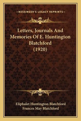 Cover image for Letters, Journals and Memories of E. Huntington Blatchford (1920)