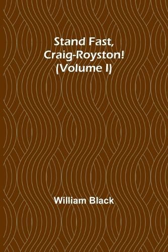 Stand Fast, Craig-Royston! (Volume I)