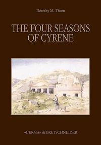 Cover image for The Four Season of Cyrene: The Excavation and Explorations in 1861 of Lieutenants R. Murdoch Smith, R.E. and Edwin A. Porcher, R.N
