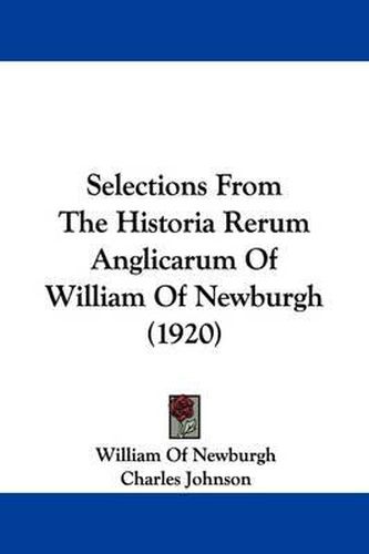 Cover image for Selections from the Historia Rerum Anglicarum of William of Newburgh (1920)