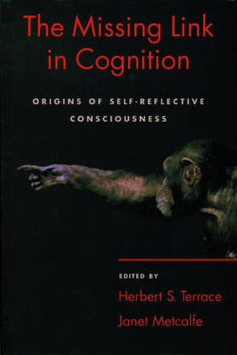 Cover image for The Missing Link in Cognition: Origins of self-reflective consciousness