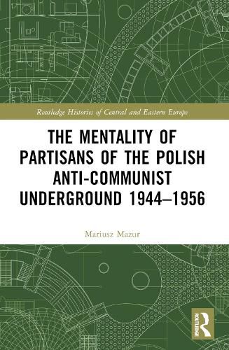 Cover image for The Mentality of Partisans of the Polish Anti-Communist Underground 1944-1956