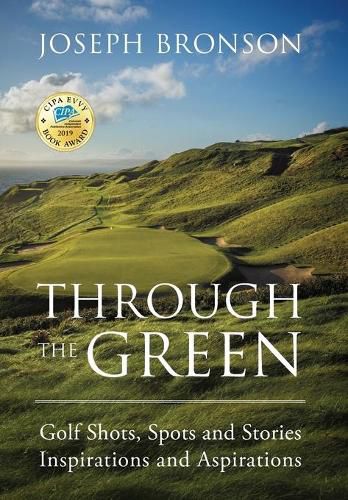 Cover image for Through the Green: Golf Shots, Spots and Stories Inspirations and Aspirations