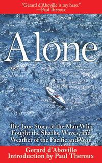Cover image for Alone: The True Story of the Man Who Fought the Sharks, Waves, and Weather of the Pacific and Won