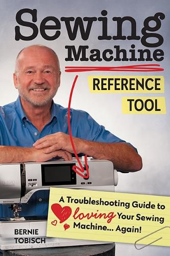 Cover image for Sewing Machine Reference Tool: A Troubleshooting Guide to Loving Your Sewing Machine, Again!