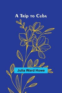 Cover image for A Trip to Cuba