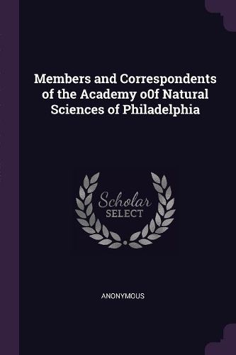Cover image for Members and Correspondents of the Academy o0f Natural Sciences of Philadelphia