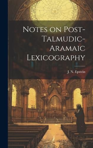 Cover image for Notes on Post-Talmudic-Aramaic Lexicography