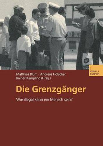 Cover image for Die Grenzganger: Wie Illegal Kann Ein Mensch Sein?