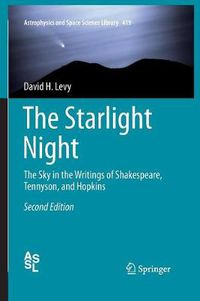 Cover image for The Starlight Night: The Sky in the Writings of Shakespeare, Tennyson, and Hopkins