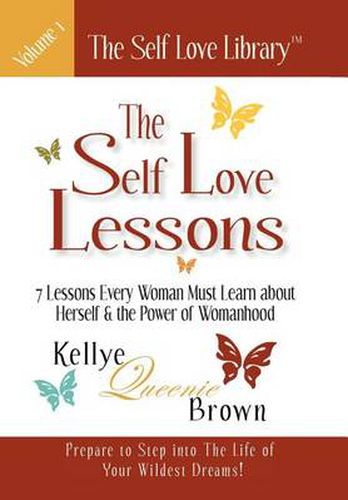 Cover image for The Self Love Lessons: 7 Lessons Every Woman Must Learn About Herself and the Power of Womanhood