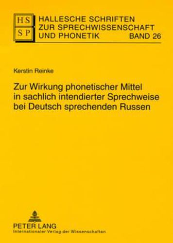 Zur Wirkung Phonetischer Mittel in Sachlich Intendierter Sprechweise Bei Deutsch Sprechenden Russen