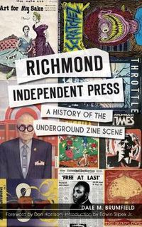 Cover image for Richmond Independent Press: A History of the Underground Zine Scene