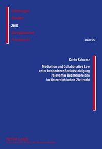 Cover image for Mediation Und Collaborative Law Unter Besonderer Beruecksichtigung Relevanter Rechtsbereiche Im Oesterreichischen Zivilrecht