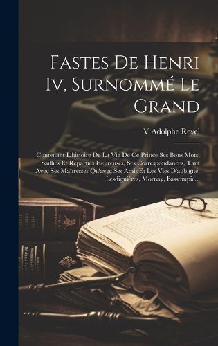 Cover image for Fastes De Henri Iv, Surnomme Le Grand
