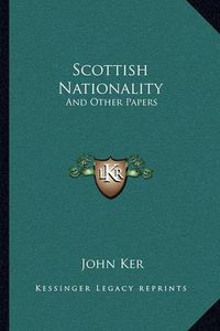 Cover image for Scottish Nationality: And Other Papers