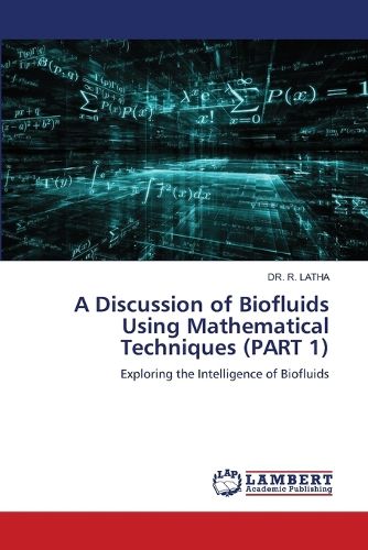 Cover image for A Discussion of Biofluids Using Mathematical Techniques (PART 1)