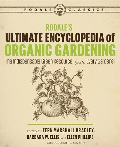 Cover image for Rodale's Ultimate Encyclopedia of Organic Gardening: The Indispensable Green Resource for Every Gardener