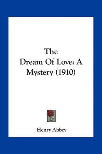 Cover image for The Dream of Love: A Mystery (1910)