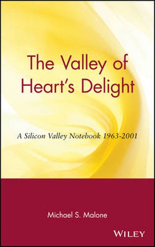 Cover image for The Valley of Heart's Delight: A Silicon Valley Notebook 1963-2001