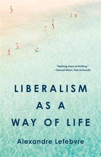Cover image for Liberalism as a Way of Life