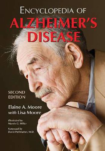 Encyclopedia of Alzheimer's Disease; With Directories of Research, Treatment and Care Facilities, 2d ed.