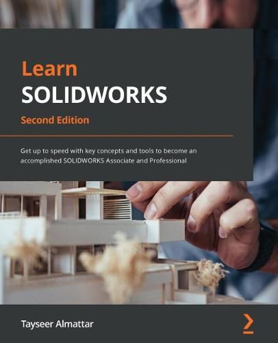 Cover image for Learn SOLIDWORKS: Get up to speed with key concepts and tools to become an accomplished SOLIDWORKS Associate and Professional