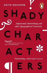 Cover image for Shady Characters: Ampersands, Interrobangs and other Typographical Curiosities