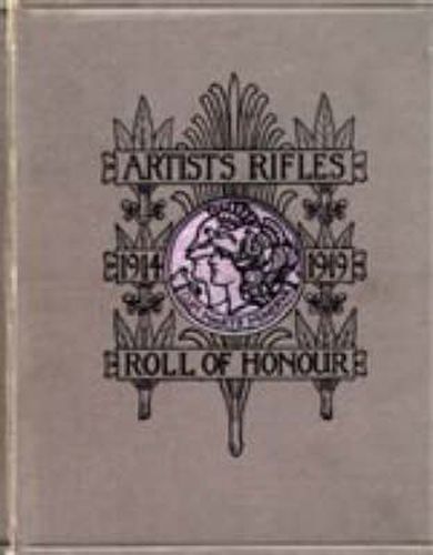 Cover image for ARTISTS RIFLES. Regimental Roll of Honour and War Record 1914-1919