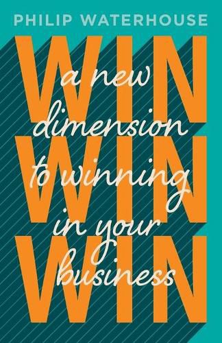 Cover image for Win, Win, Win!: A New Dimension To Winning In Your Business