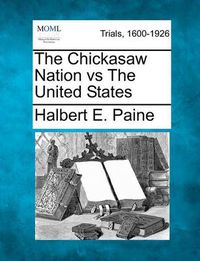 Cover image for The Chickasaw Nation Vs the United States